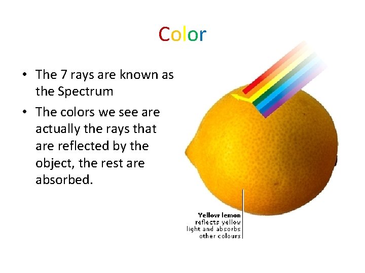Color • The 7 rays are known as the Spectrum • The colors we