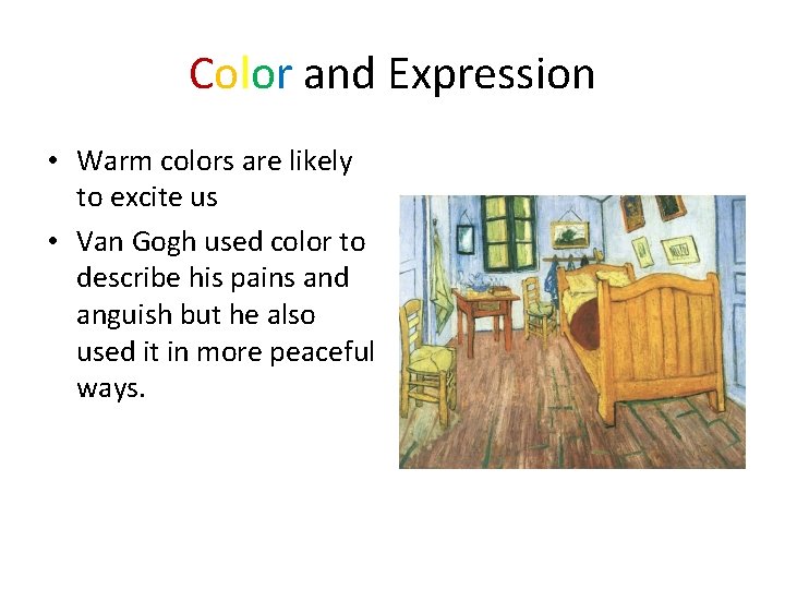 Color and Expression • Warm colors are likely to excite us • Van Gogh