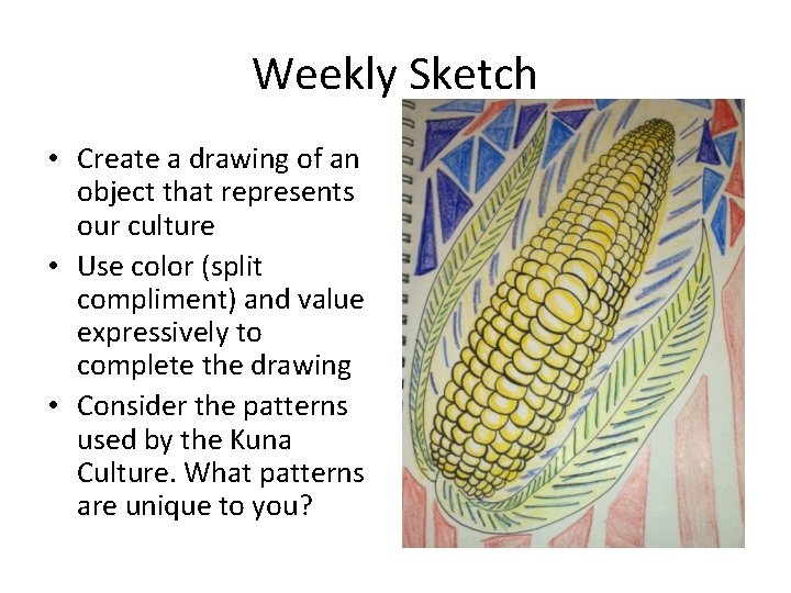 Weekly Sketch • Create a drawing of an object that represents our culture •