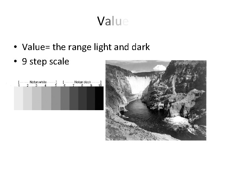 Value • Value= the range light and dark • 9 step scale 