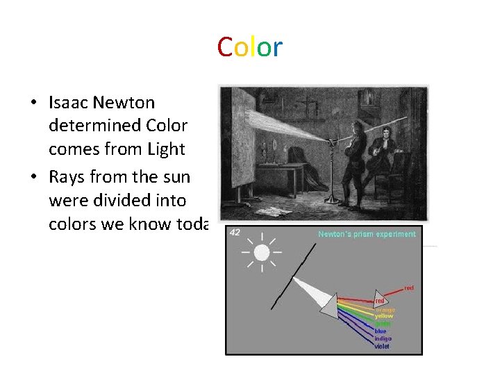 Color • Isaac Newton determined Color comes from Light • Rays from the sun