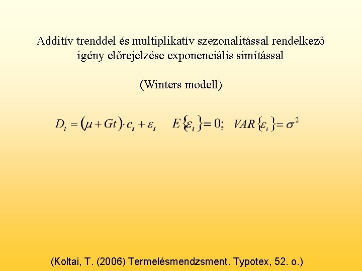 Additív trenddel és multiplikatív szezonalitással rendelkező igény előrejelzése exponenciális simítással (Winters modell) (Koltai, T.