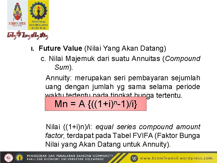 I. Future Value (Nilai Yang Akan Datang) c. Nilai Majemuk dari suatu Annuitas (Compound