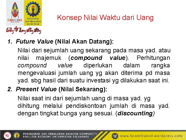 Konsep Nilai Waktu dari Uang 1. Future Value (Nilai Akan Datang): Nilai dari sejumlah