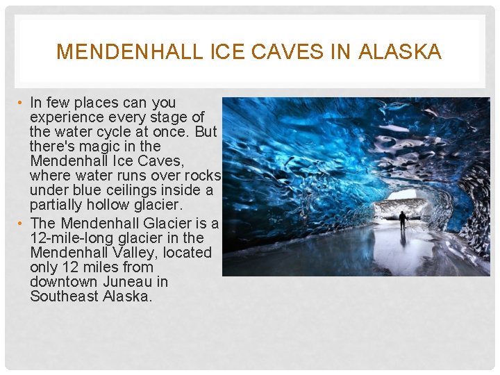 MENDENHALL ICE CAVES IN ALASKA • In few places can you experience every stage