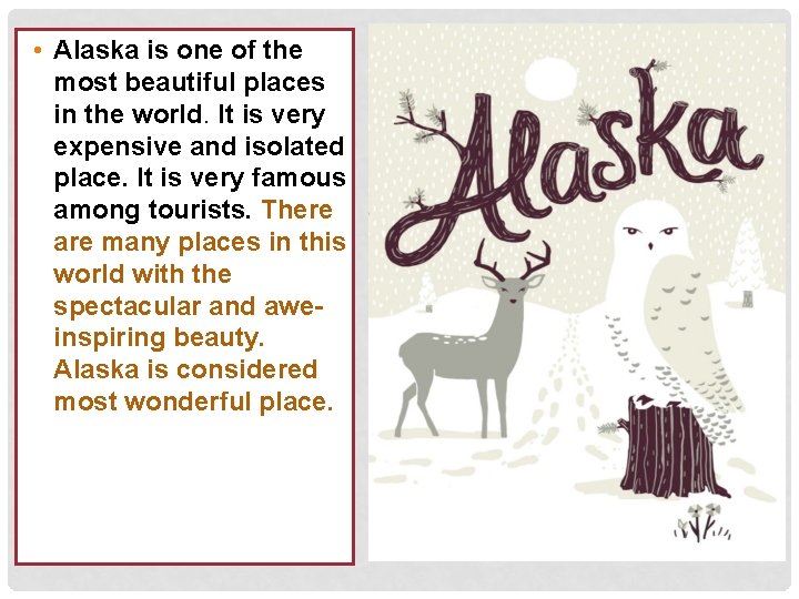  • Alaska is one of the most beautiful places in the world. It