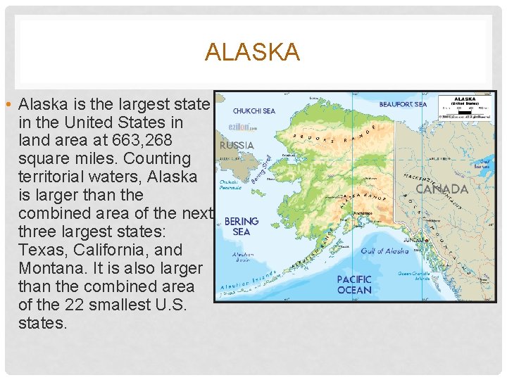 ALASKA • Alaska is the largest state in the United States in land area