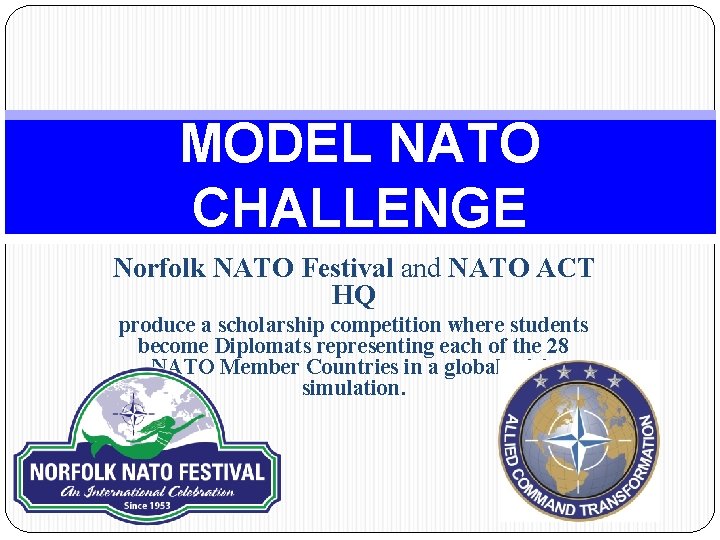 MODEL NATO CHALLENGE Norfolk NATO Festival and NATO ACT HQ produce a scholarship competition