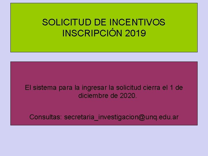 SOLICITUD DE INCENTIVOS INSCRIPCIÓN 2019 El sistema para la ingresar la solicitud cierra el