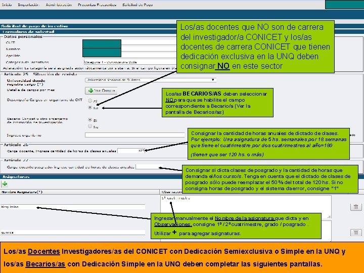 Los/as docentes que NO son de carrera del investigador/a CONICET y los/as docentes de