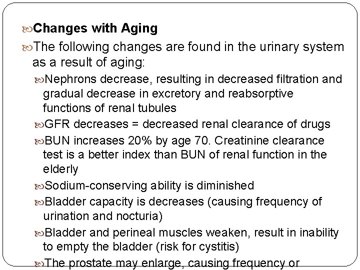  Changes with Aging The following changes are found in the urinary system as