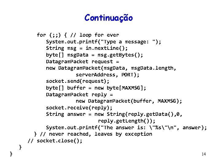 Continuação for (; ; ) { // loop for ever System. out. printf("Type a Continuação for (; ; ) { // loop for ever System. out. printf("Type a