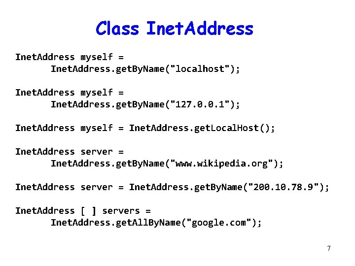 Class Inet. Address myself = Inet. Address. get. By. Name("localhost"); Inet. Address myself = Class Inet. Address myself = Inet. Address. get. By. Name("localhost"); Inet. Address myself =
