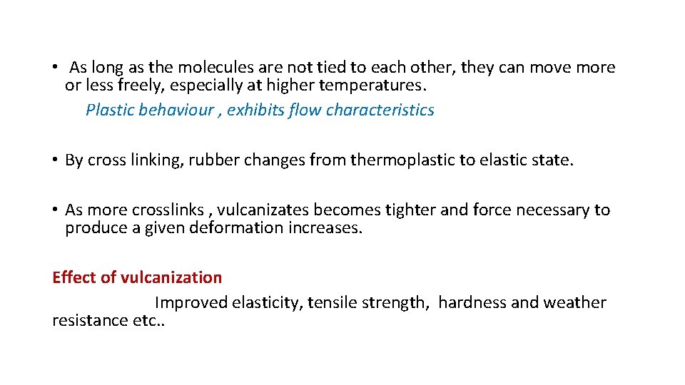  • As long as the molecules are not tied to each other, they
