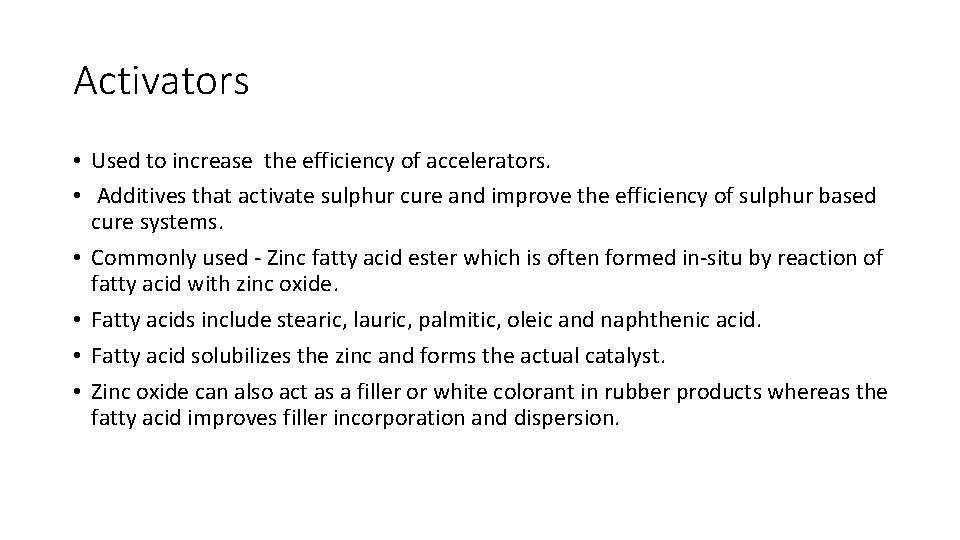 Activators • Used to increase the efficiency of accelerators. • Additives that activate sulphur
