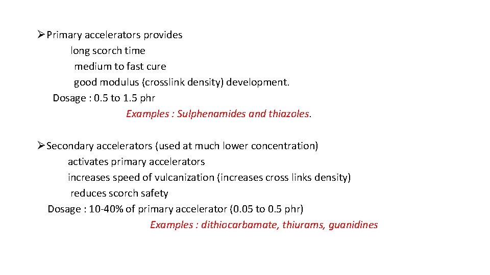 ØPrimary accelerators provides long scorch time medium to fast cure good modulus (crosslink density)