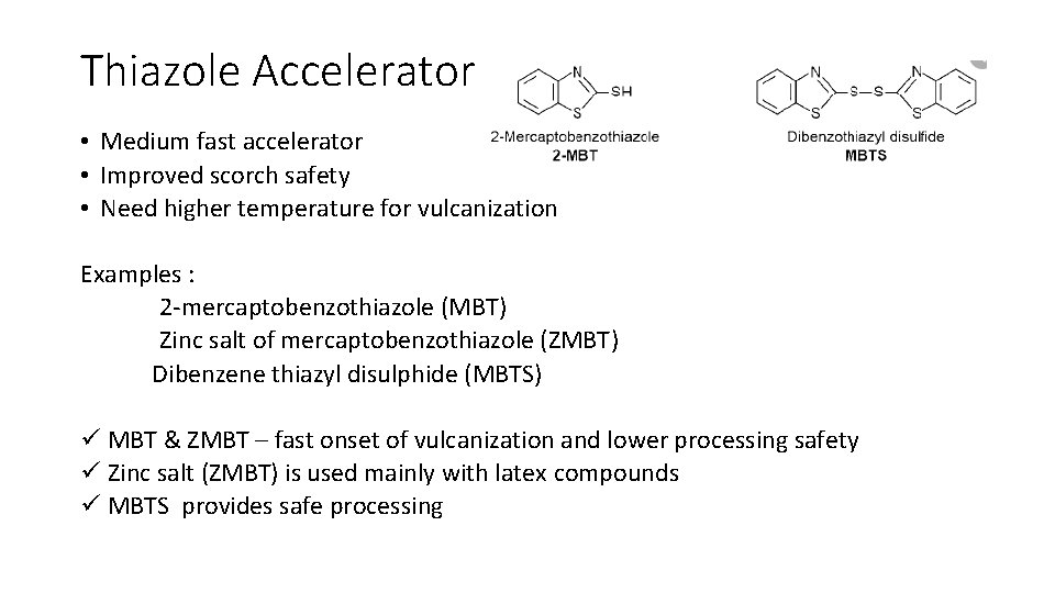 Thiazole Accelerators • Medium fast accelerator • Improved scorch safety • Need higher temperature