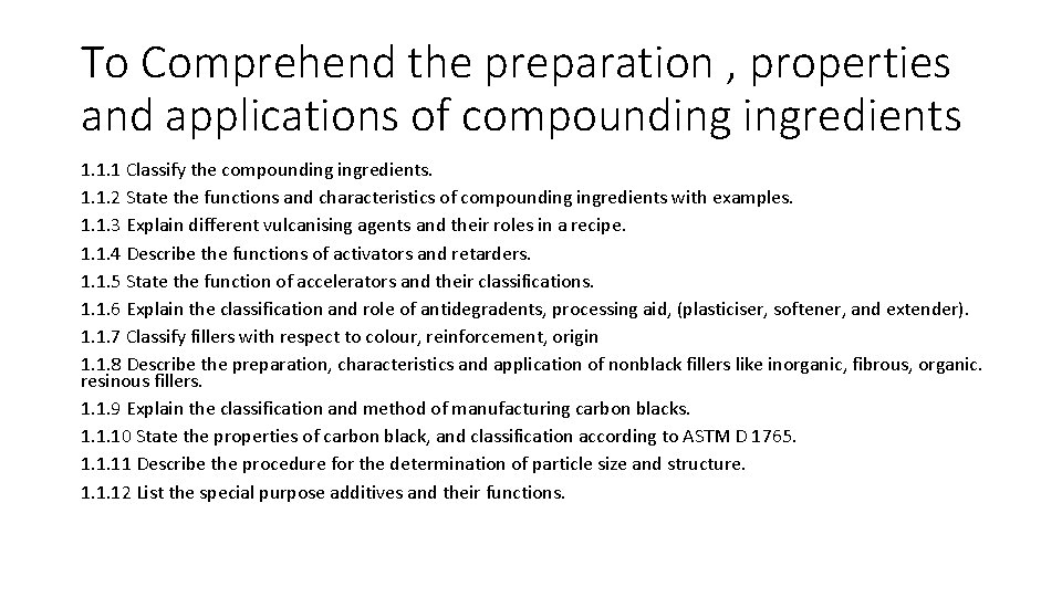 To Comprehend the preparation , properties and applications of compounding ingredients 1. 1. 1