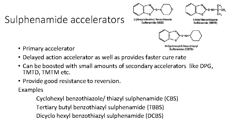 Sulphenamide accelerators • Primary accelerator • Delayed action accelerator as well as provides faster