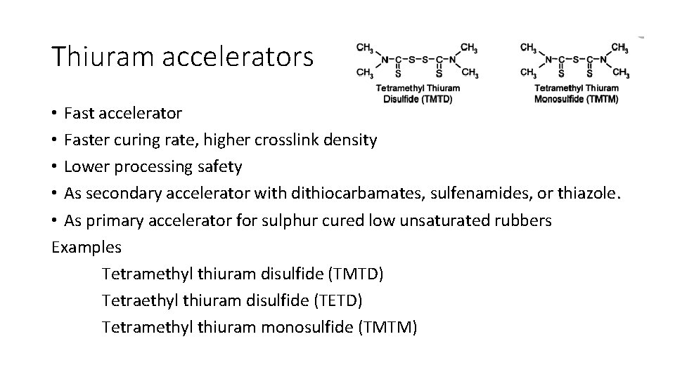 Thiuram accelerators • Fast accelerator • Faster curing rate, higher crosslink density • Lower