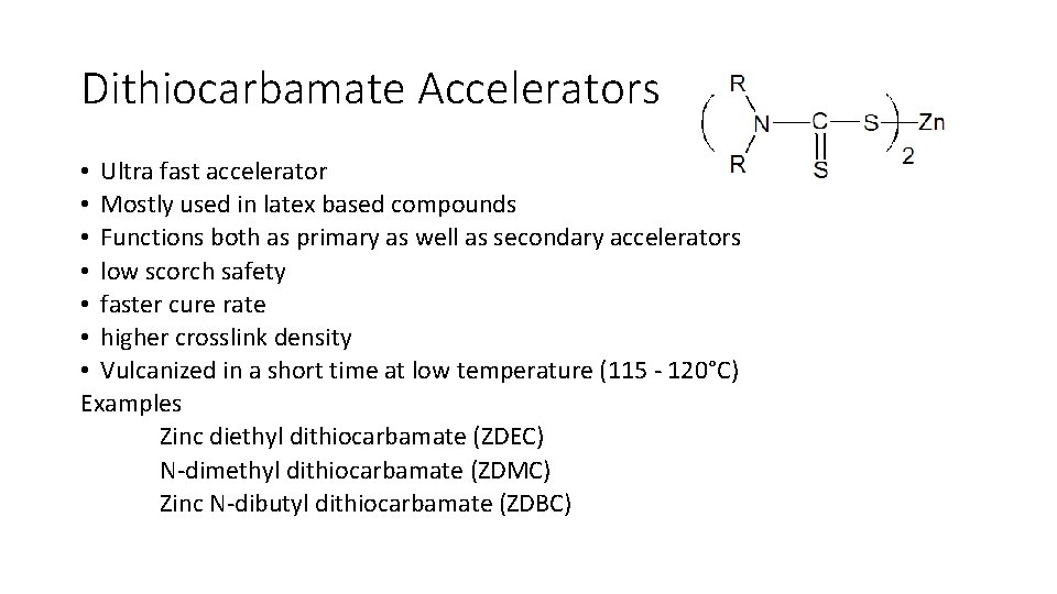 Dithiocarbamate Accelerators • Ultra fast accelerator • Mostly used in latex based compounds •