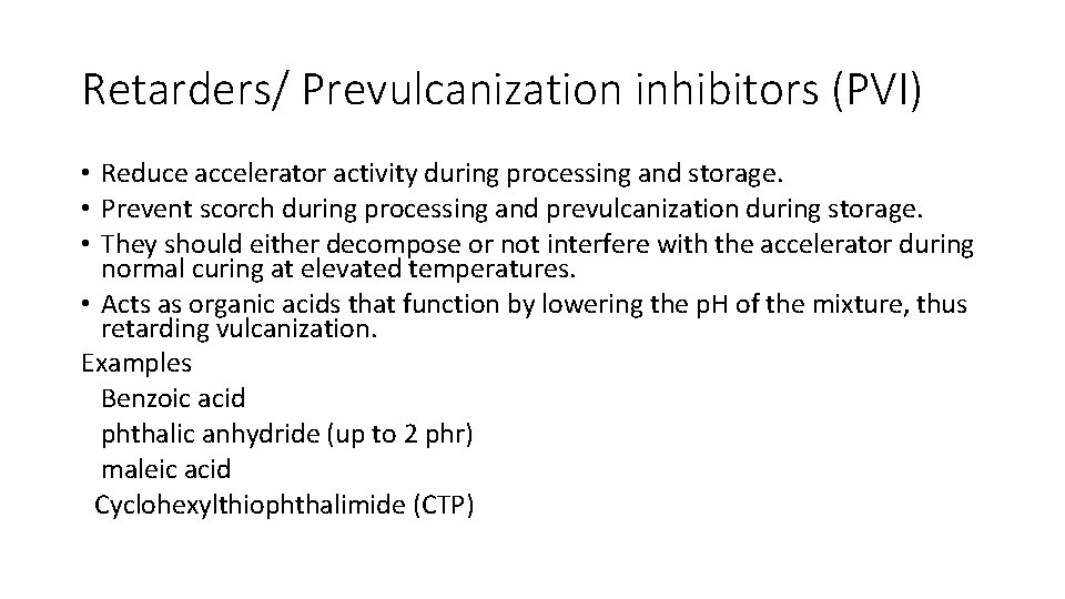 Retarders/ Prevulcanization inhibitors (PVI) • Reduce accelerator activity during processing and storage. • Prevent