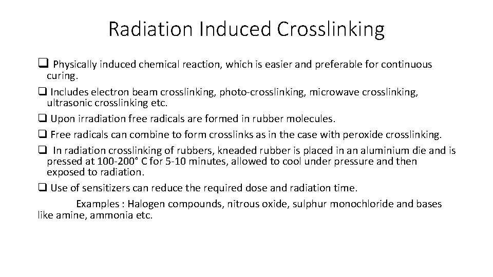 Radiation Induced Crosslinking q Physically induced chemical reaction, which is easier and preferable for