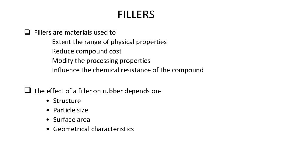 FILLERS q Fillers are materials used to Extent the range of physical properties Reduce