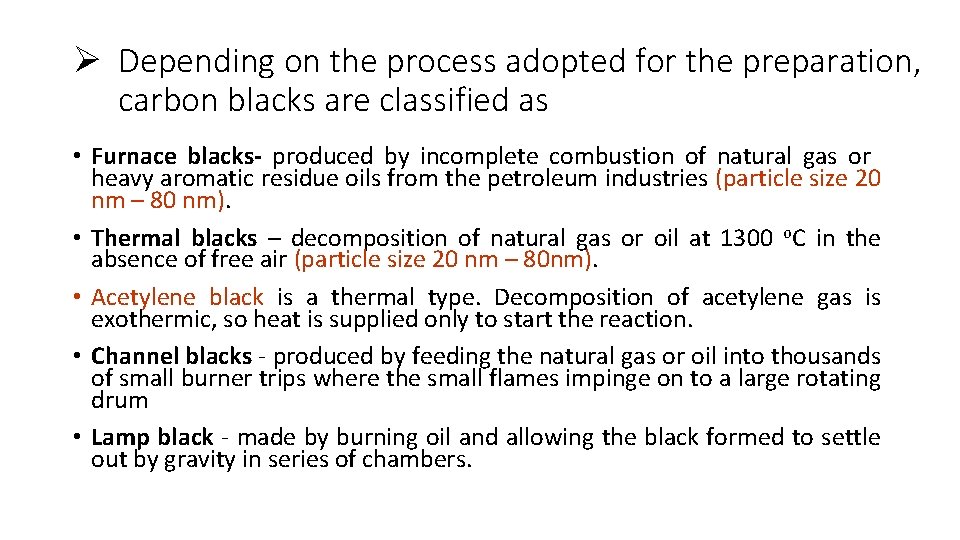 Ø Depending on the process adopted for the preparation, carbon blacks are classified as