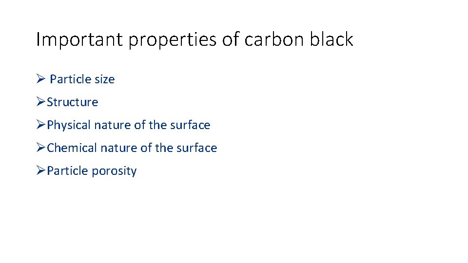 Important properties of carbon black Ø Particle size ØStructure ØPhysical nature of the surface