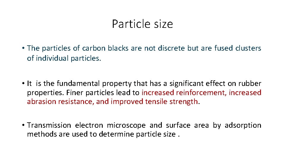 Particle size • The particles of carbon blacks are not discrete but are fused