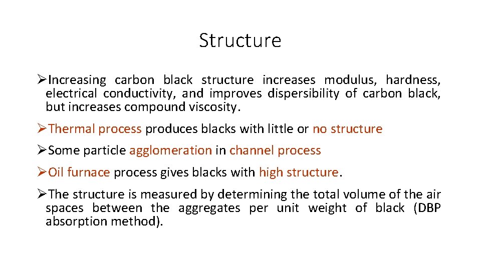 Structure ØIncreasing carbon black structure increases modulus, hardness, electrical conductivity, and improves dispersibility of