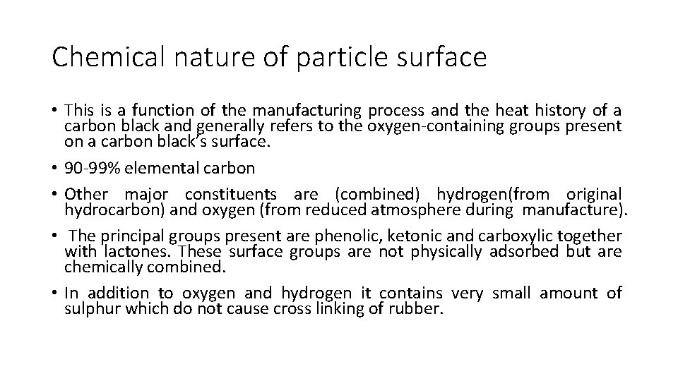 Chemical nature of particle surface • This is a function of the manufacturing process