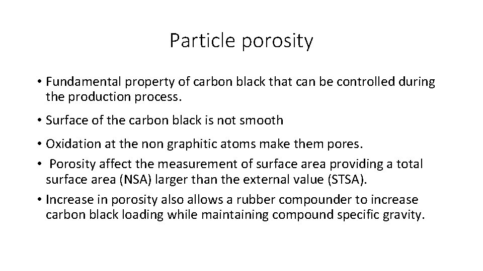 Particle porosity • Fundamental property of carbon black that can be controlled during the