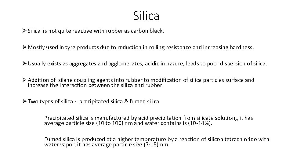 Silica Ø Silica is not quite reactive with rubber as carbon black. Ø Mostly
