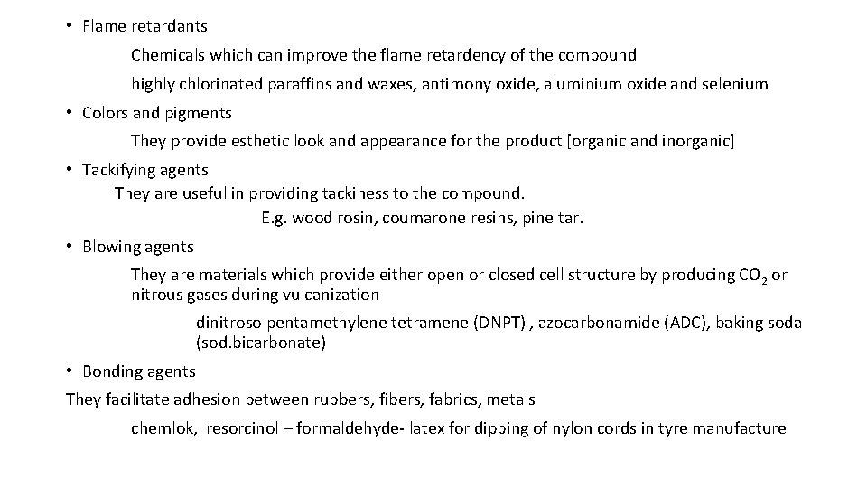  • Flame retardants Chemicals which can improve the flame retardency of the compound