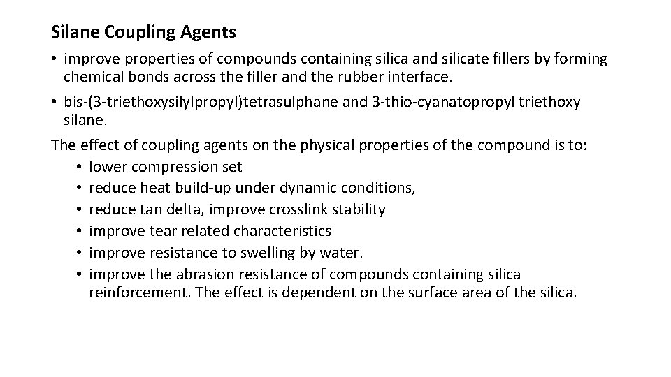Silane Coupling Agents • improve properties of compounds containing silica and silicate fillers by