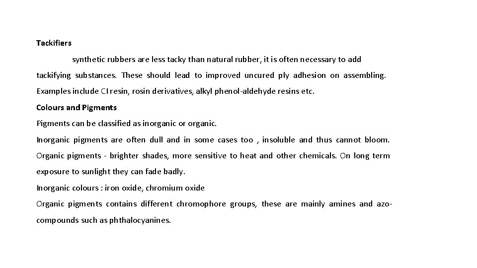 Tackifiers synthetic rubbers are less tacky than natural rubber, it is often necessary to