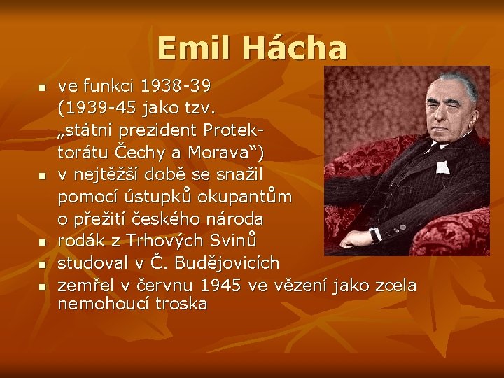 Emil Hácha n n n ve funkci 1938 -39 (1939 -45 jako tzv. „státní