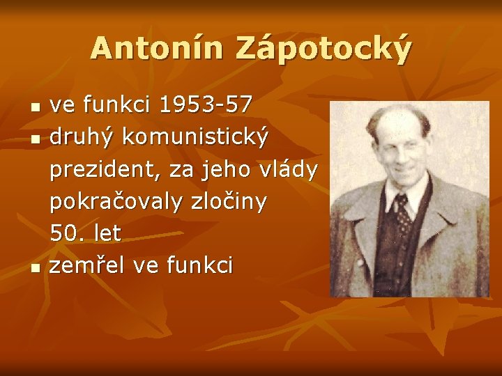 Antonín Zápotocký n n n ve funkci 1953 -57 druhý komunistický prezident, za jeho