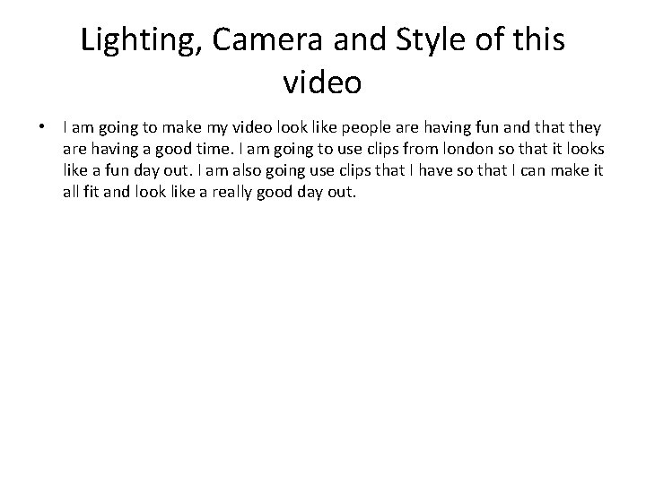 Lighting, Camera and Style of this video • I am going to make my