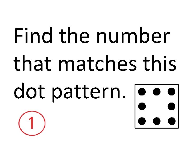 Find the number that matches this dot pattern. 