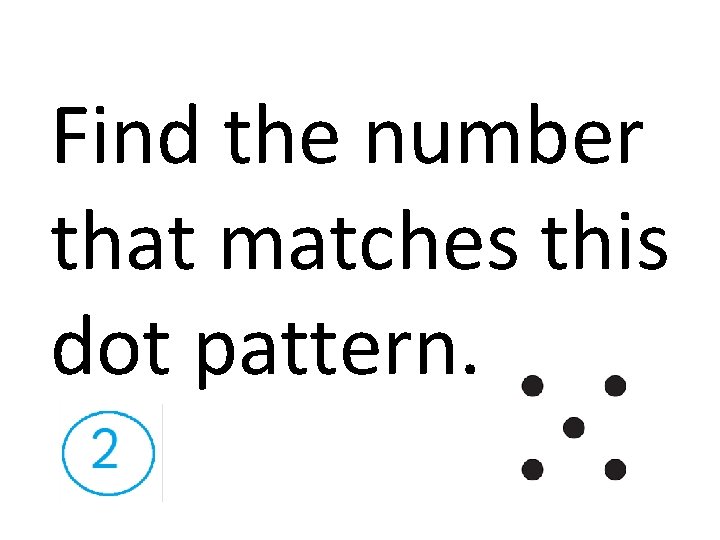 Find the number that matches this dot pattern. 