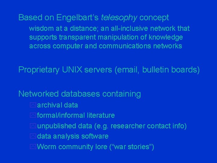 Based on Engelbart’s telesophy concept wisdom at a distance; an all-inclusive network that supports