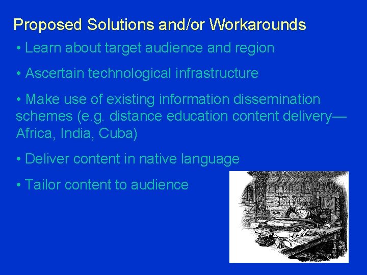 Proposed Solutions and/or Workarounds • Learn about target audience and region • Ascertain technological