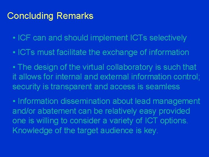 Concluding Remarks • ICF can and should implement ICTs selectively • ICTs must facilitate
