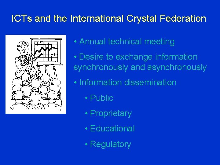 ICTs and the International Crystal Federation • Annual technical meeting • Desire to exchange