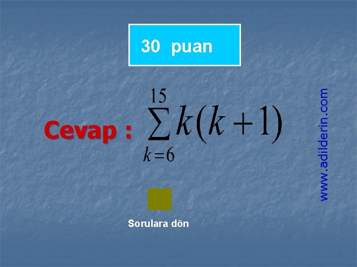 Cevap : Sorulara dön www. adilderin. com 30 puan 