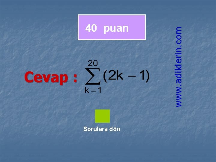 Cevap : Sorulara dön www. adilderin. com 40 puan 