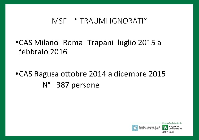 MSF “ TRAUMI IGNORATI” • CAS Milano- Roma- Trapani luglio 2015 a febbraio 2016